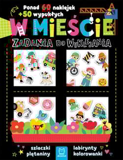 W mieście. Zadania do wyklejania. Ponad 60 naklejek + 50 wypukłych - Agnieszka Bator