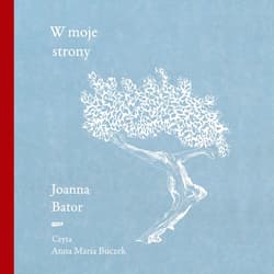 W moje strony. Trzy wyprawy w stronę wyobraźni, współczucia i troski - audiobook