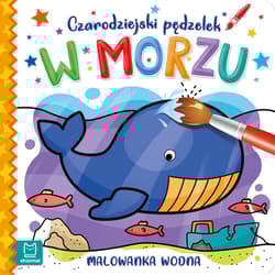 W morzu. Czarodziejski pędzelek. Malowanka wodna - Opracowanie Zbiorowe