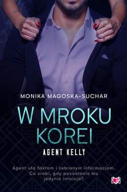 W mroku Korei. Agent Kelly. Tom 3 - Monika Magoska-Suchar