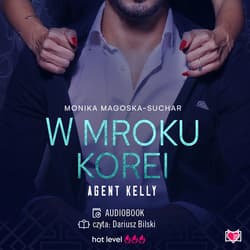 W mroku Korei. Agent Kelly. Tom 3 - audiobook - Monika Magoska-Suchar
