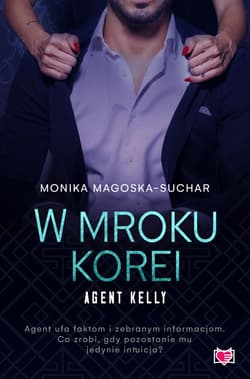 W mroku Korei. Agent Kelly. Tom 3 - ebook - Monika Magoska-Suchar