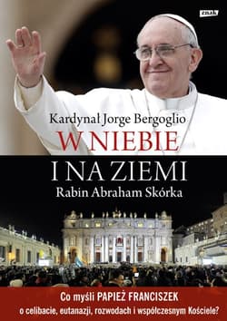 W niebie i na ziemi - Abraham  Skórka, Franciszek właśc. J.M. Bergoglio SI