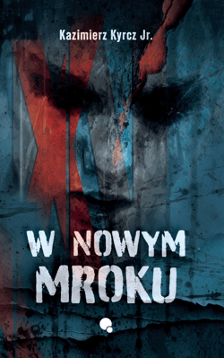 W nowym mroku - Kyrcz Jr Kazimierz