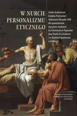 W nurcie personalizmu etycznego Prace dedykowane Księdzu Profesorowi Tadeuszowi Biesadze SDB dla upamiętnienia jego pracy naukowej n - Hołub Grzegorz