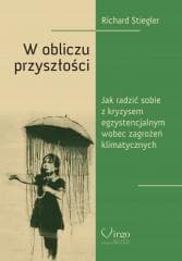 W obliczu przyszłości. Jak poradzić sobie... - Richard Stiegler