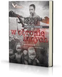W obronie innych Kaznodzieja z karabinem - Sam Childers
