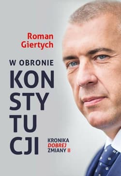 W obronie Konstytucji Kronika dobrej zmiany - Roman Giertych