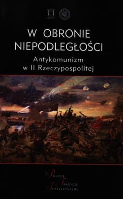 W obronie niepodległości Antykomunizm w II Rzeczypospolitej - Praca zbiorowa