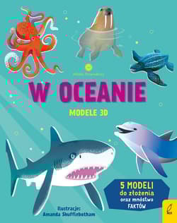 W oceanie. Modele 3D. Młodzi przyrodnicy - Abigail Wheatley