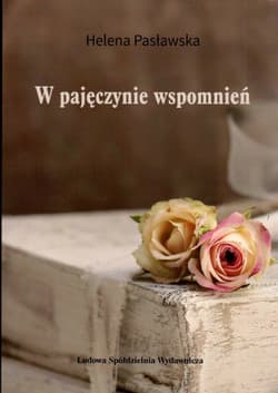 W pajęczynie wspomnień - Helena Pasławska