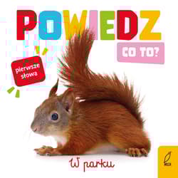 W parku. Powiedz co to? - Opracowanie Zbiorowe