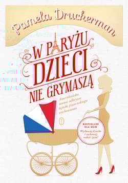 W Paryżu dzieci nie grymaszą - Pamela Druckerman