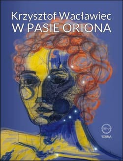 W Pasie Oriona - Krzysztof Wacławiec