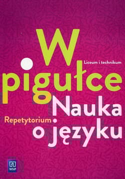 W pigułce Nauka o języku Repetytorium Szkoła ponadgimnazjalna - Dobkowska Joanna