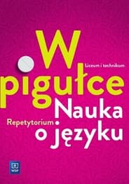 W pigułce Nauka o języku Repetytorium Szkoła ponadgimnazjalna - Dobkowska Joanna