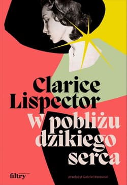W pobliżu dzikiego serca - Clarice  Lispector