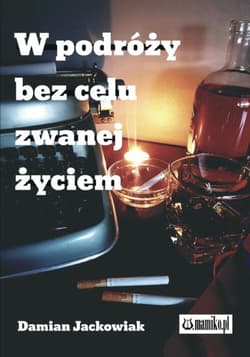 W podróży bez celu zwanej życiem - Damian Jackowiak