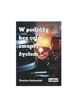 W podróży bez celu zwanej życiem - Damian Jackowiak