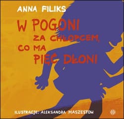 W pogoni za chłopcem co ma pięć dłoni - Anna Filiks