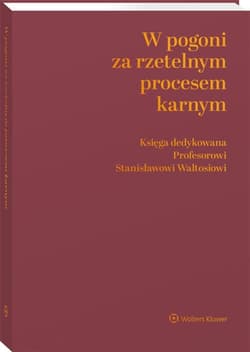 W pogoni za rzetelnym procesem karnym - Dobrosława Szumiło-Kulczycka