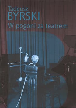 W pogoni za teatrem - Byrski Tadeusz