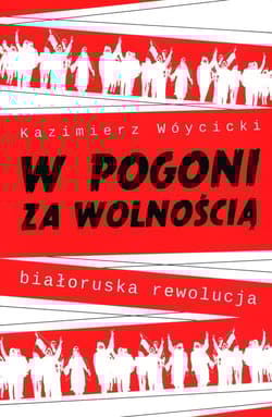 W pogoni za wolnością. Białoruska rewolucja - Wóycicki Kazimierz