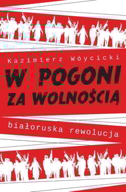 W pogoni za wolnością. Białoruska rewolucja - Wóycicki Kazimierz
