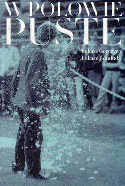 W połowie puste Życie i twórczość Oskara Dawickiego