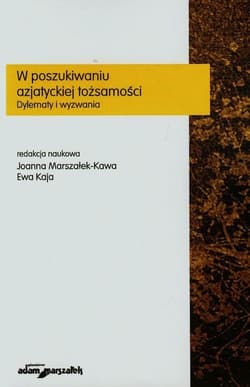 W poszukiwaniu azjatyckiej tożsamości Dylematy i wyzwania