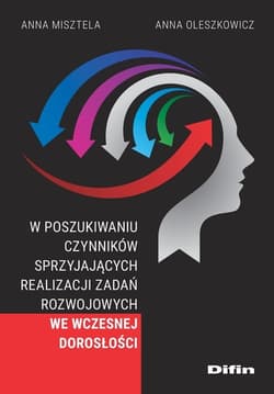 W poszukiwaniu czynników sprzyjających realizacji zadań rozwojowych we wczesnej dorosłości - Misztela Anna