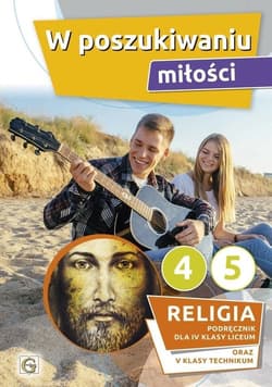 W poszukiwaniu miłości Religia Podręcznik dla 4 klasy liceum oraz 5 klasy technikum - red. Paweł Mąkosa