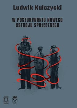 W poszukiwaniu nowego ustroju społecznego - Kulczycki Ludwik