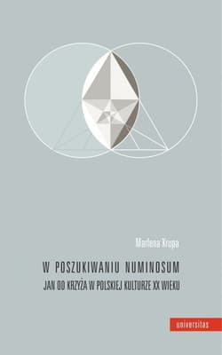 W poszukiwaniu numinosum Jan od Krzyża w polskiej kulturze XX wieku