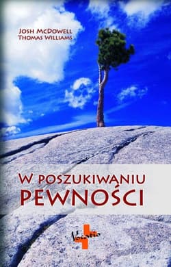 W poszukiwaniu pewności - Josh McDowell, Williams Thomas