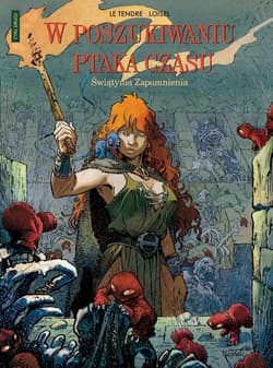 W poszukiwaniu Ptaka Czasu Świątynia Zapomnienia Cykl drug Tom 2 - Serge Tendre