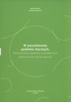 W poszukiwaniu punktów stycznych Rekonstrukcja dyskursu o problemach (nie)uczestnictwa w kulturze.