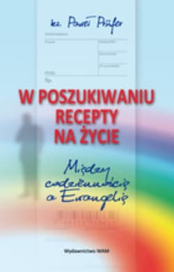 W poszukiwaniu recepty na życie. Między codziennością a Ewangelią - Paweł Prufer