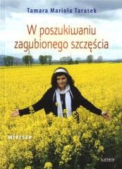 W poszukiwaniu zagubionego szcześcia - Tarasek Mariola Tamara