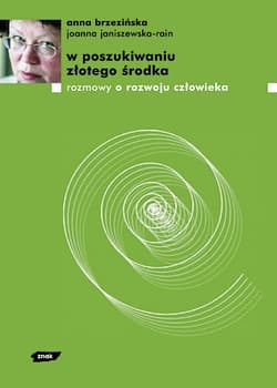 W poszukiwaniu złotego środka. Rozmowy o rozwoju człowieka