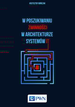 W poszukiwaniu zwinności w architekturze systemów it - Krzysztof Bończak