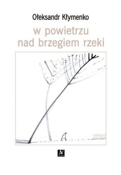 W powietrzu nad brzegiem rzeki - Łesia Kwyk, Ołeksandr Kłymenko