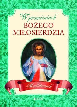 W promieniach Bożego miłosierdzia Modlitewnik - Hubert Wołącewicz