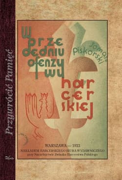 W przededniu ofenzywy harcerskiej Wytyczne pracy Głównej Kwatery Harcerzy na rok 1934 - Tomasz Piskorski