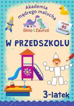 W przedszkolu. Dino i Zauruś 3-latek. Akademia mądrego malucha - Emilia Matyka, Piotr Brydak
