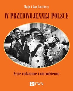 W przedwojennej Polsce Życie codzienne i niecodzienne - Maja Łozińska, Jan Łoziński
