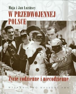 W przedwojennej Polsce Życie codzienne i niecodzienne