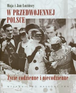 W przedwojennej Polsce. Życie codzienne i niecodzienne