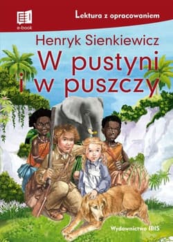 W pustyni i w puszczy Lektura z opracowaniem - Henryk Sienkiewicz