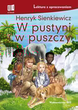 W pustyni i w puszczy Lektura z opracowaniem - Henryk Sienkiewicz
